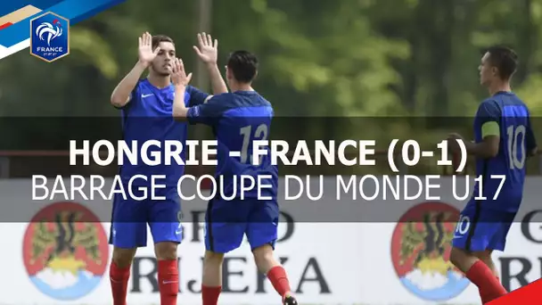 U17, barrage coupe du monde 2017 : Hongrie - France (0-1)