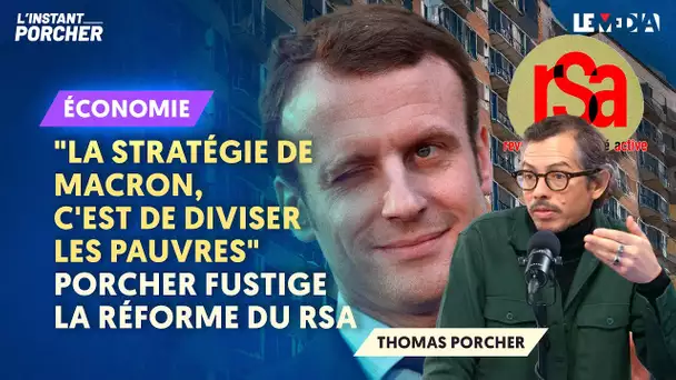 "LA STRATÉGIE DE MACRON C'EST DE DIVISER LES PAUVRES" THOMAS PORCHER FUSTIGE LA RÉFORME DU RSA