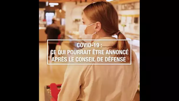 Covid-19 : ce qui pourrait être annoncé après le conseil de défense