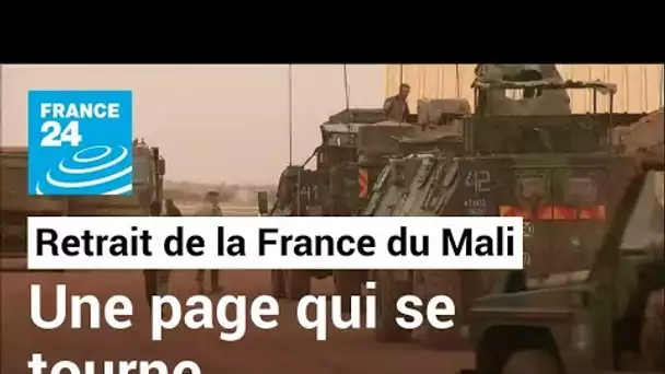 Retrait des forces françaises au Mali : une page qui se tourne • FRANCE 24