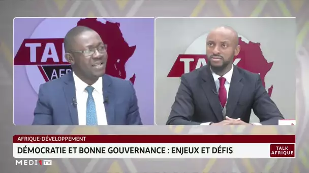 #TalkAfrique.. Afrique-développement/ démocratie et bonne gouvernance : enjeux et défis