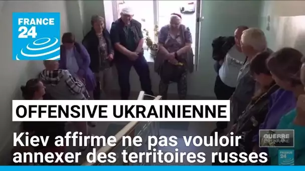 Offensive ukrainienne : Kiev affirme ne pas vouloir annexer des territoires russes • FRANCE 24