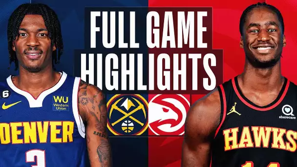 NUGGETS at HAWKS | NBA FULL GAME HIGHLIGHTS | December 2, 2022