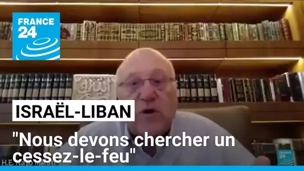 Israël-Liban : "Nous devons chercher un cessez-le-feu", demande le Premier ministre libanais