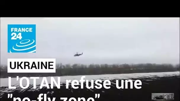 Ukraine : l'Otan refuse une "no-fly zone" afin d'éviter une "escalade au-delà de l'Ukraine"