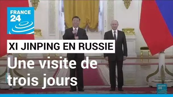 Xi Jinping en Russie : une visite censée ouvrir une "nouvelle ère" • FRANCE 24