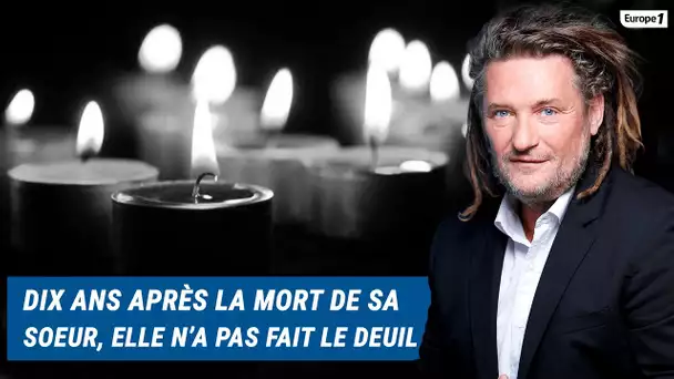 Olivier Delacroix (Libre antenne) - Dix ans après la mort de sa soeur, elle n'a pas fait le deuil