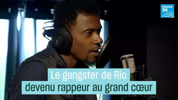 Le gangster de Rio devenu rappeur au grand cœur • FRANCE 24