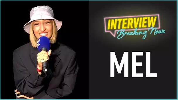 Mel : L'Interview Breaking News