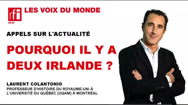 Pourquoi y a-t-il deux Irlande ?