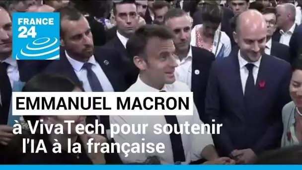 VivaTech : Emmanuel Macron soutient l'innovation et l'IA à la française • FRANCE 24