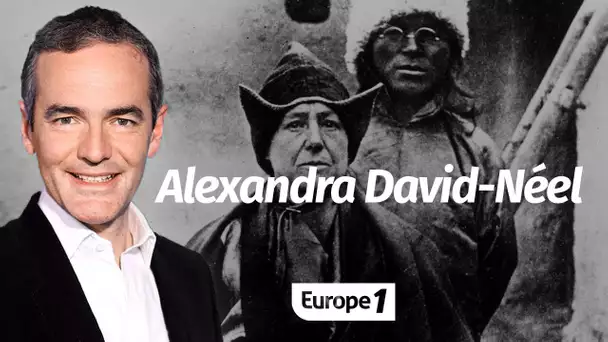 Au cœur de l'Histoire: Alexandra David Néel (Franck Ferrand)