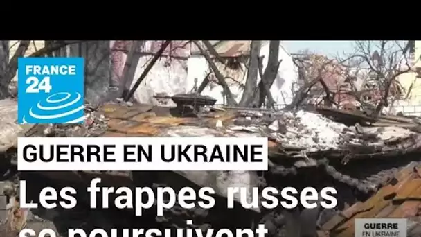 Guerre en Ukraine : malgré ses promesses de réduction des frappes, la Russie poursuit l'offensive