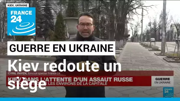 Guerre en Ukraine : Kiev redoute un siège, des explosions autour de la capitale • FRANCE 24