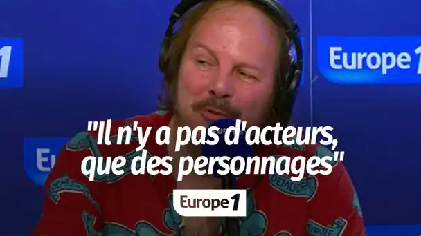 Philippe Katerine : "Je ne pense pas qu'il y ait d'acteurs, il y a surtout des personnages"