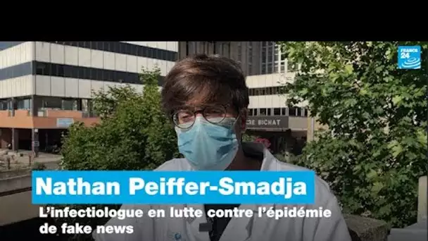 Covid-19 : l’infectiologue Nathan Peiffer-Smadja en lutte contre l'épidémie de fake news