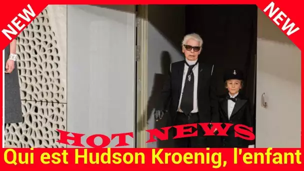 Qui est Hudson Kroenig, l'enfant qui a bouleversé la vie de Karl Lagerfeld ?