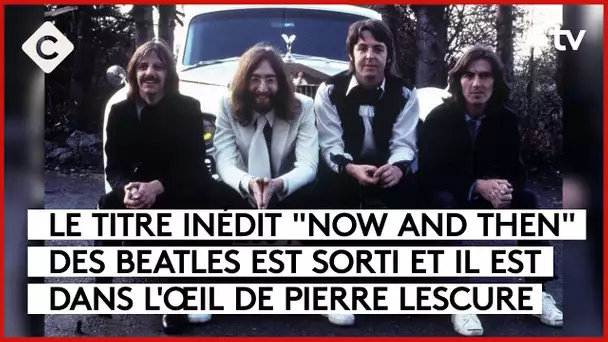 The Beatles got back ! - L’Oeil de Pierre - C à Vous - 02/11/2023