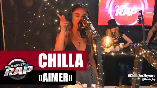 [Inédit] Chilla "Aimer" #PlanèteRap