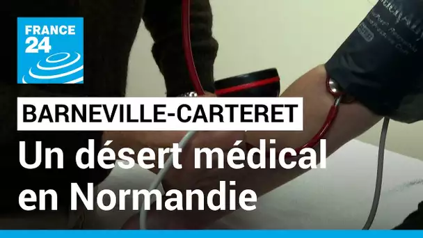 Barneville-Carteret : un village normand dépassé par le manque de médecins • FRANCE 24