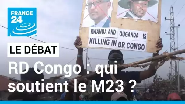 LE DÉBAT - RD Congo : M23 soutenu par le Rwanda ? Les rebelles aux portes de Goma, dans le Nord-Kivu