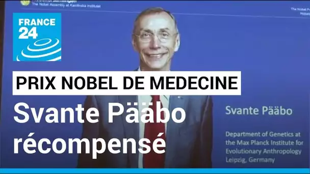 Svante Pääbo, prix Nobel de Médecine • FRANCE 24