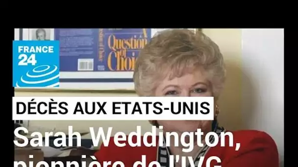 Etats-Unis : la pionnière de l'avortement Sarah Weddington s'est éteinte à 76 ans • FRANCE 24