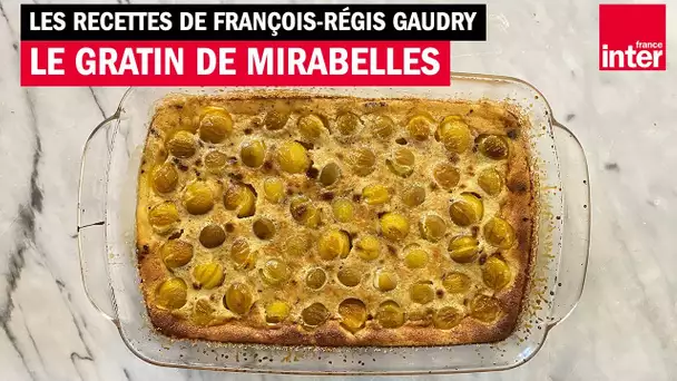 Un gratin de mirabelles pour la rentrée, avec François-Régis Gaudry