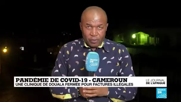 Covid-19 au Cameroun : une clinique de Douala fermée pour factures illégales