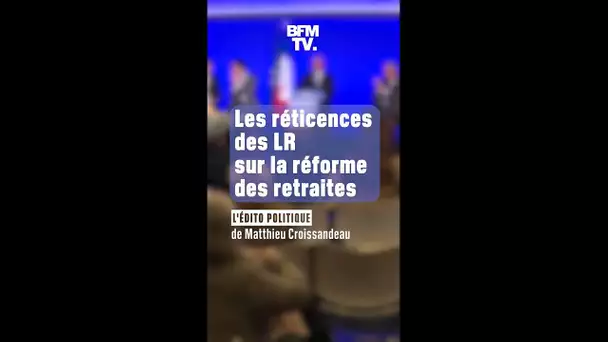 ÉDITO - Retraites: y-a-t-il un revirement des LR ?