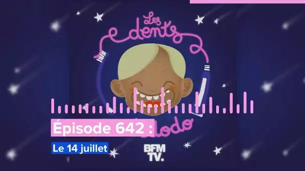 Les dents et dodo - “Épisode 642 :  Le 14 juillet”