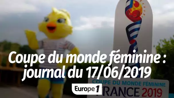 Journal de Coupe du monde féminine : lundi 17 juin 2019