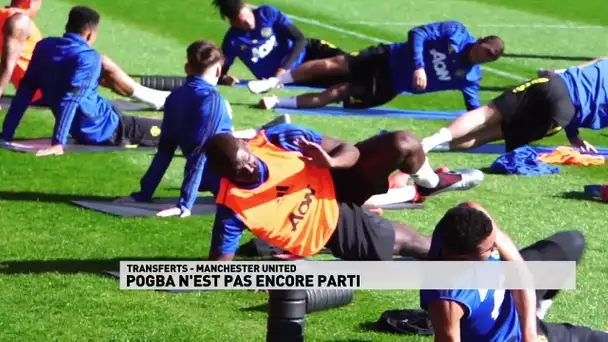 Transferts - Manchester United - Pogba n'est pas encore parti