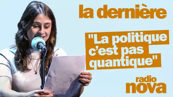 "La politique c’est pas quantique" - La chronique de Célia Pelluet dans "La dernière"