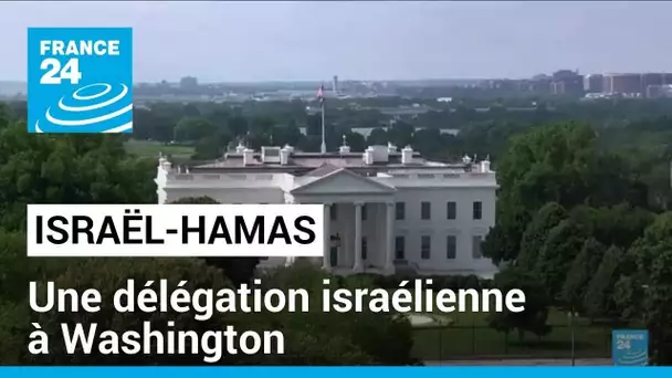 Israël-Hamas : une délégation israélienne à Washington • FRANCE 24