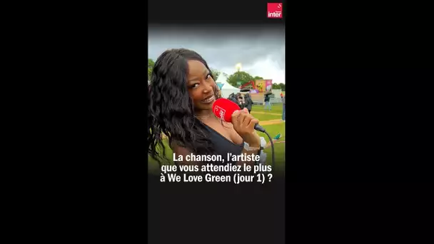 L'artiste que vous attendiez le plus à We Love Green jour 1 ?