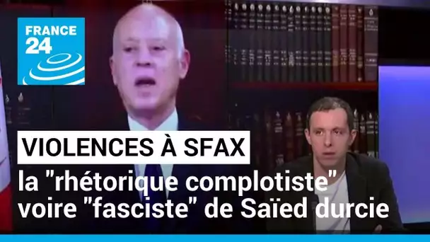 Violences racistes éclatent à Sfax : la "rhétorique complotiste" voire "fasciste" de Saïed durcie