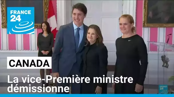 Canada : la vice-Première ministre démissionne sur fond de désaccord avec Trudeau • FRANCE 24