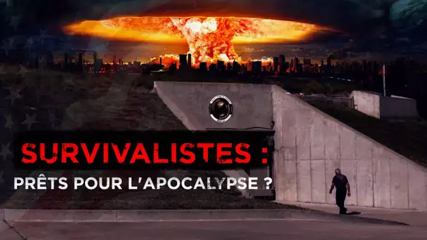 Survivalistes : prêts pour l'Apocalypse ?