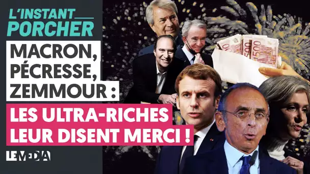 MACRON, PÉCRESSE, ZEMMOUR : LES ULTRA-RICHES LEUR DISENT MERCI !