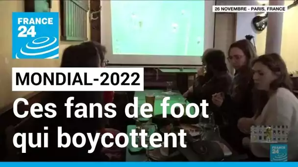 Mondial-2022 : ces fans du ballon rond qui boycottent la Coupe du monde • FRANCE 24