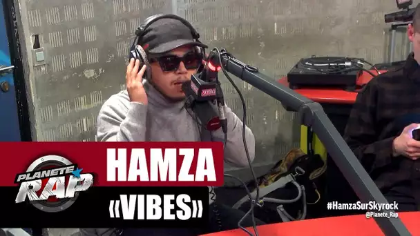 Hamza "Vibes" #PlanèteRap