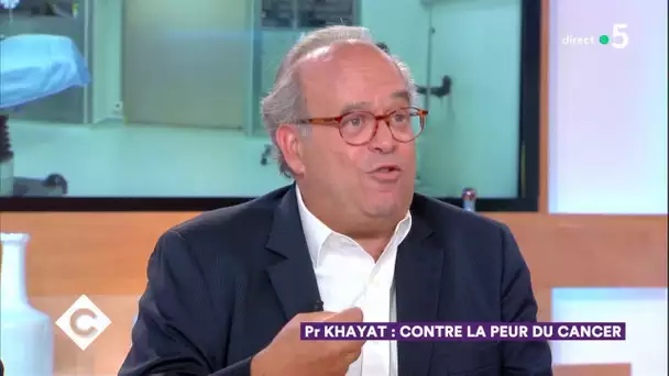 Pr Khayat : contre la peur du cancer ! - C à Vous - 17/09/2018