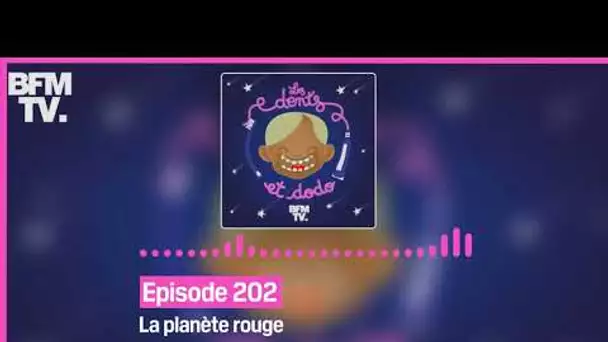 Episode 202 : La planète rouge - Les dents et dodo