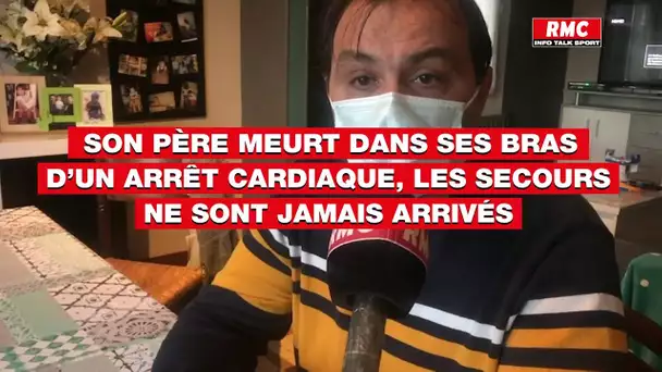 Son père meurt dans ses bras d'un arrêt cardiaque, les secours ne sont jamais arrivés