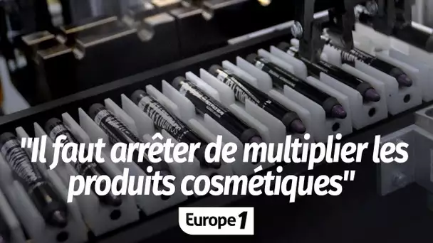 Cosmétiques : "Il faut arrêter de multiplier les produits !"