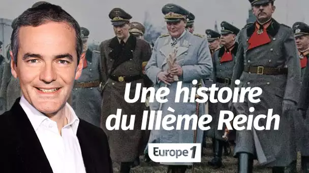 Au cœur de l'Histoire: Une histoire du IIIème Reich (Franck Ferrand)