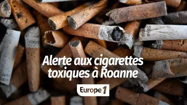 Alerte aux cigarettes toxiques à Roanne