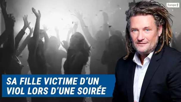 Olivier Delacroix (Libre antenne) -Sa fille a été victime d'une agression sexuelle lors d'une soirée