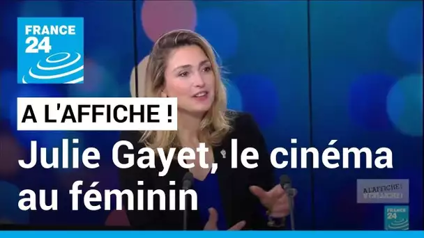 Julie Gayet, le cinéma au féminin • FRANCE 24